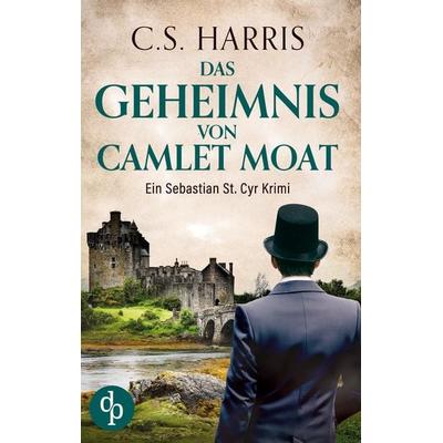 Das Geheimnis von Camlet Moat, Taschenbuch von C. S. Harris, Dp Digital Publishers GmbH, 978-3-9877846-5-1