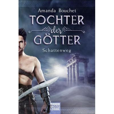 Tochter der Götter - Schattenweg, Taschenbuch von Amanda Bouchet, Lübbe, 978-3-404-20896-8