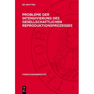 Probleme der Intensivierung des gesellschaftlichen Reproduktionsprozesses, Gebundene Ausgabe von , De Gruyter, 978-3-11-271864-3