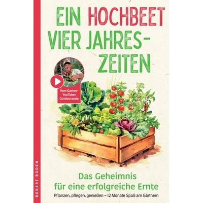 Ein Hochbeet, Vier Jahreszeiten – das Geheimnis für erfolgreiche Ernte, Taschenbuch von Robert Boden, Kniga Verlag, 978-3-910385-78-8