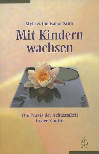 Myla Kabat-Zinn - Mit Kindern wachsen: Die Praxis der Achtsamkeit in der Familie - Preis vom 15.10.2026 23:06:25 h