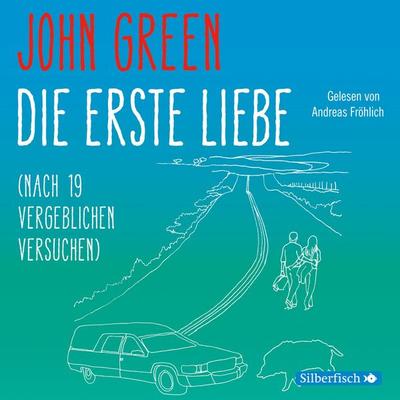Die erste Liebe (nach 19 vergeblichen Versuchen) - John Green, Audio, 9783844915143