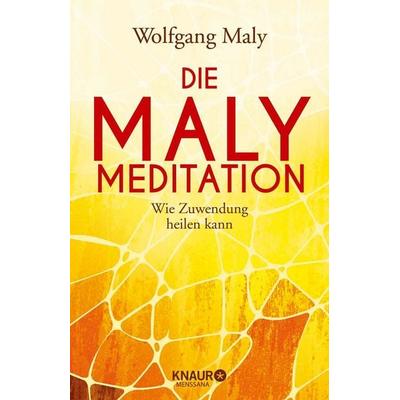 Die Maly-Meditation, Taschenbuch von Wolfgang Maly,Antje Maly-Samiralow, Knaur MensSana, 978-3-426-65712-6