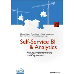 Self-Service BI & Analytics, Fachbücher von Artur König, Michael Kalke, Lars Schreiber, Thomas Zachrau, Philipp Freytag von Loringhoven