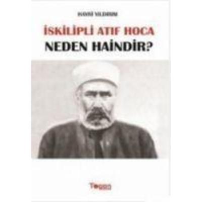 Iskilipli Atif Hoca Neden Haindir, Taschenbuch von Hayri Yildirim, Togan Yayincilik, 978-605--522457-8