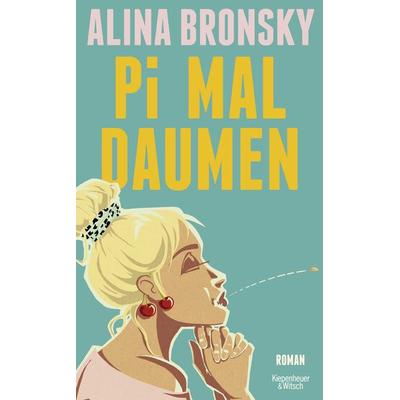 Pi mal Daumen, Gebundene Ausgabe von Alina Bronsky, Kiepenheuer & Witsch