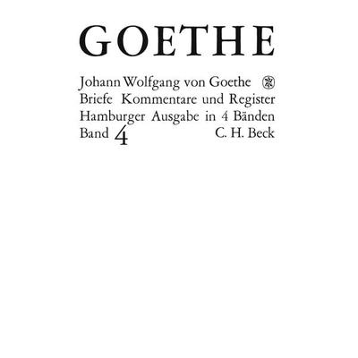 Goethes Briefe und Briefe an Goethe Bd. 4: Briefe der Jahre 1821-1832, Gebundene Ausgabe von Johann Wolfgang von Goethe, C.H. Beck, 978-3-406-06477-7