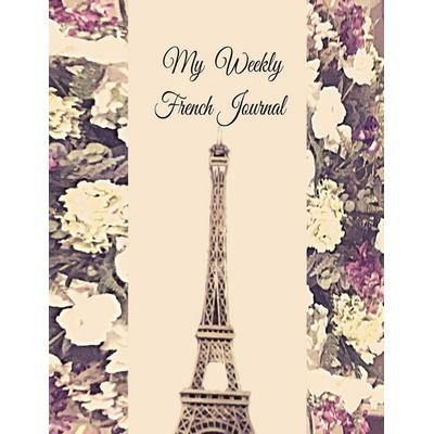 My Weekly French Journal, Taschenbuch von Anchal Verma, Anchal Verma, 978-93-5406-178-3