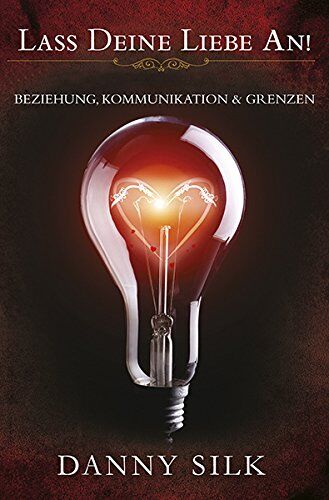 Danny Silk - LASS DEINE LIEBE AN!: Beziehung, Kommunikation und Grenzen - Preis vom 19.10.2026 19:33:35 h