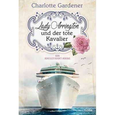 Lady Arrington und der tote Kavalier, Taschenbuch von Charlotte Gardener, Lübbe, 978-3-404-17955-8