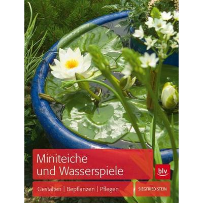Miniteiche und Wasserspiele, Gebundene Ausgabe von Siegfried Stein, BLV Buchverlag
