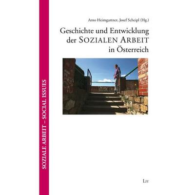 Geschichte und Entwicklung der Sozialen Arbeit in Österreich, Taschenbuch von , Lit Verlag, 978-3-643-51111-9