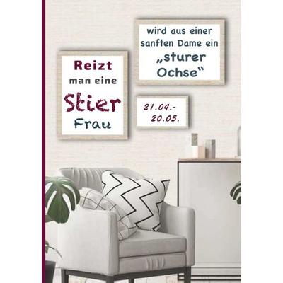 Reizt man eine Stier Frau, wird aus einer sanften Dame ein sturer Ochse, Taschenbuch von Silvia Kaufer, BoD – Books on Demand, 978-3-7528-4339-2