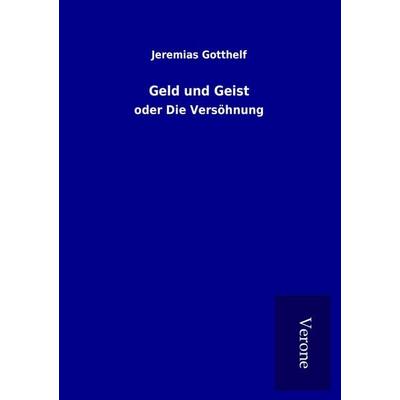 Geld und Geist, Taschenbuch von Jeremias Gotthelf, BoD - Books on Demand