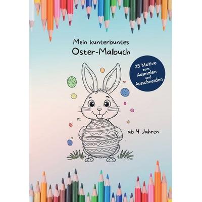 Mein kunterbuntes Malbuch / Mein kunterbuntes Oster-Malbuch, Taschenbuch von Nadine Schütte, Epubli, 978-3-565-21534-8