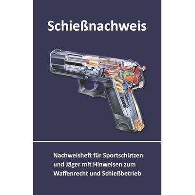 Schießnachweis, Taschenbuch von Andre Busche, Juristischer Fachverlag Busche Kiel, 978-3-940723-23-9