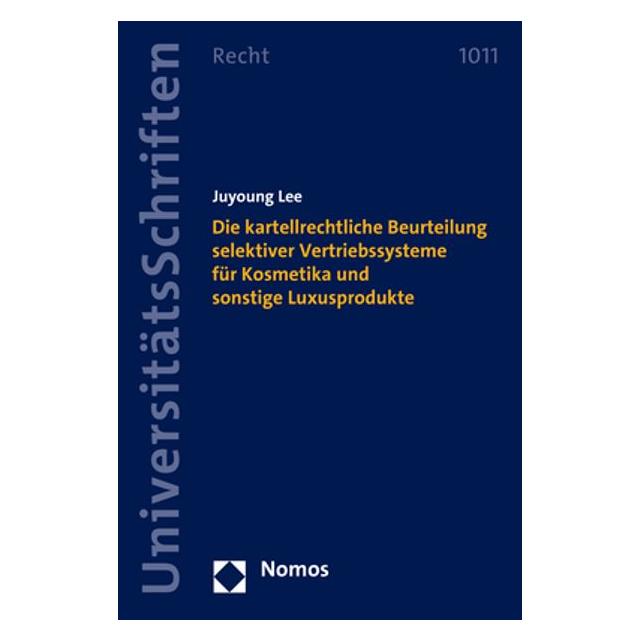 Nomos Die kartellrechtliche Beurteilung selektiver Vertriebssysteme für Kosmetika und sonstige Luxusproduk (Deutsch, Softcover, Juyoung Lee) (54547667)