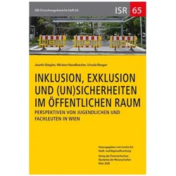 Inklusion, Exklusion und (Un-)Sicherheiten im öffentlichen Raum, Fachbücher von Ursula Reeger, Josefa Stiegler, Miriam Haselbacher