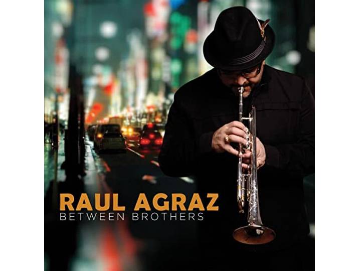 Raul Agraz - Between Brothers