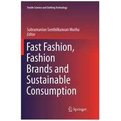 Fast Fashion, Fashion Brands and Sustainable Consumption, Fachbücher von Subramanian Senthilkannan Muthu, Senthilkannan Muthu