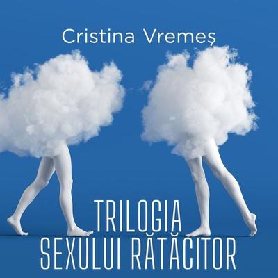Trilogia sexului rătăcitor - Cristina Vremes, Audio, 9789152189924