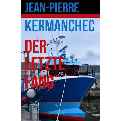 Der Letzte Fang, Taschenbuch von Jean-Pierre Kermanchec, Epubli, 978-3-7575-0415-1