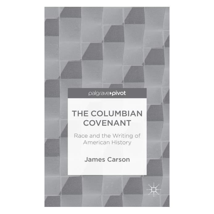 Palgrave Macmillan The Columbian Covenant: Race and the Wr (Englisch, Hardcover, James Carson) (63300882)
