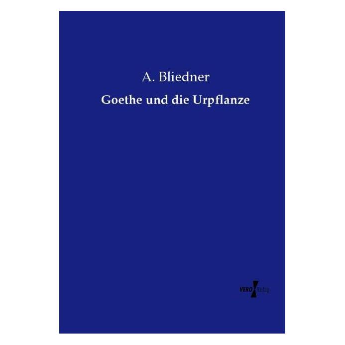 Vero Goethe und die Urpflanze (Deutsch, Softcover, A Bliedner) (55591065)