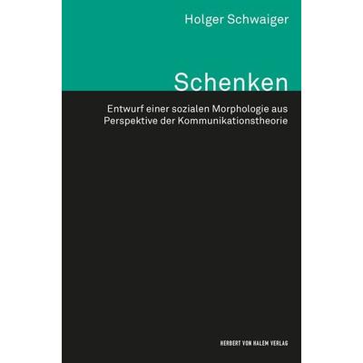 Schenken, Taschenbuch von Holger Schwaiger, Herbert von Halem Verlag, 978-3-7445-0428-7