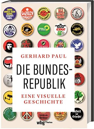 Gerhard Paul - Die Bundesrepublik: Eine visuelle Geschichte - Preis vom 09.10.2026 07:28:09 h