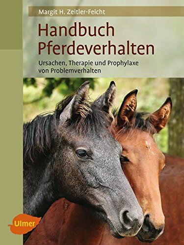 Zeitler-Feicht, Margit H. - Handbuch Pferdeverhalten: Ursache, Therapie und Prophylaxe von Problemverhalten (Reiterbibliothek) - Preis vom 09.10.2026 07:28:09 h