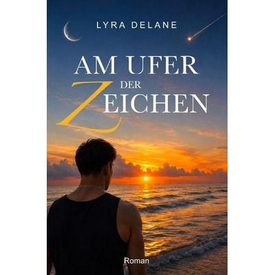 Am Ufer der Zeichen, Taschenbuch von Lyra Delane, Epubli, 978-3-565-77180-6