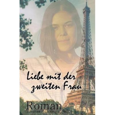 Liebe mit der zweiten Frau, Taschenbuch von Thomas Kappel, Epubli, 978-3-7450-1870-7