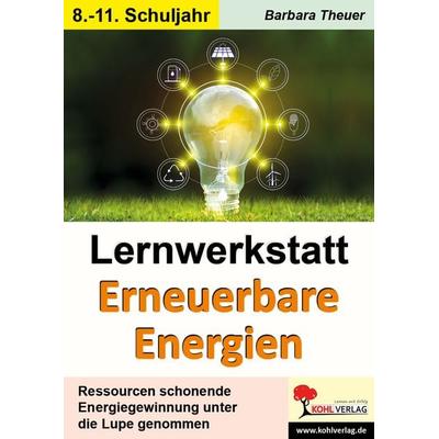Lernwerkstatt Erneuerbare Energien, Taschenbuch von Barbara Theuer, KOHL VERLAG Der Verlag mit dem Baum, 978-3-9855815-8-0