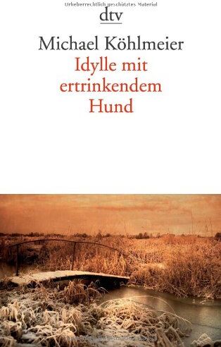 Michael Köhlmeier - Idylle mit ertrinkendem Hund - Preis vom 10.10.2026 11:48:34 h