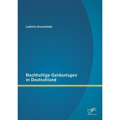 Nachhaltige Geldanlagen in Deutschland, Taschenbuch von Ludmila Krasowitzki, Diplomica Verlag GmbH, 978-3-8428-8975-0
