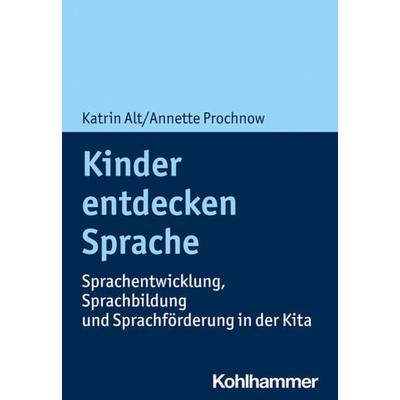 Kinder entdecken Sprache, Taschenbuch von Katrin Alt,Annette Prochnow, Kohlhammer, 978-3-17-039830-6