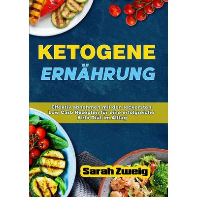 Ketogene Ernährung, Taschenbuch von Sarah Zweig, Epubli, 978-3-565-04422-1