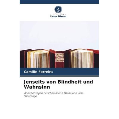 Jenseits von Blindheit und Wahnsinn, Taschenbuch von Camille Ferreira, Verlag Unser Wissen, 978-620-6-08139-5