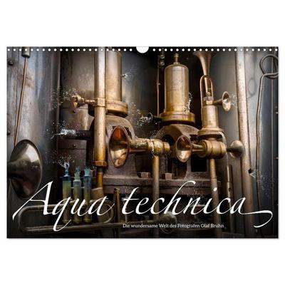Aqua technica - Die wundersame Welt des Fotografen Olaf Bruhn (Wandkalender 2027 DIN A3 quer), CALVENDO Monatskalender