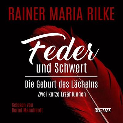 Feder und Schwert. Die Geburt des Lächelns - Rainer Maria Rilke, Audio, 4067248585078