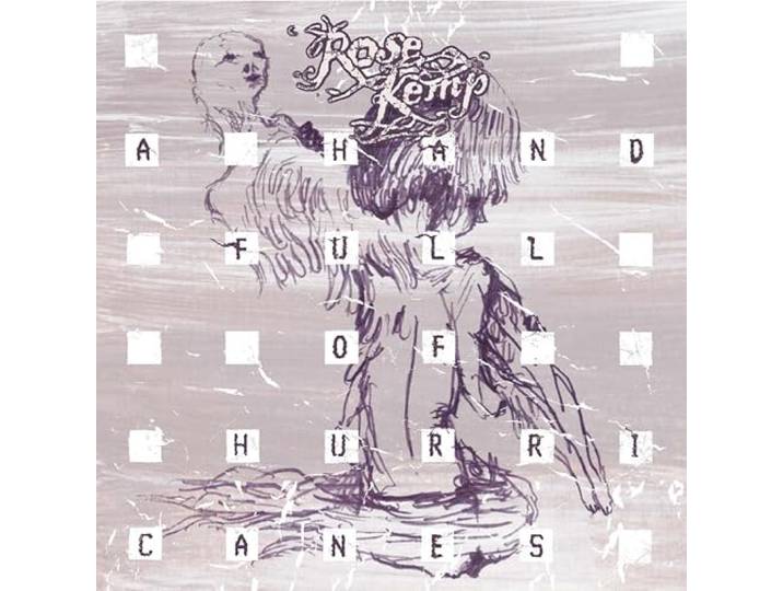 Rose Kemp - A Hand Full Of Hurricanes