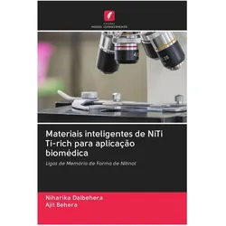 Materiais inteligentes de NiTi Ti-rich para aplicação biomédica, Ratgeber von Ajit Behera, Niharika Dalbehera