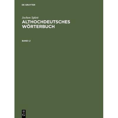 Althochdeutsches Wörterbuch, Gebundene Ausgabe von Jochen Splett, De Gruyter, 978-3-11-012462-0