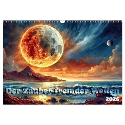 Der Zauber fremder Welten (Wandkalender 2026 DIN A3 quer), CALVENDO Monatskalender