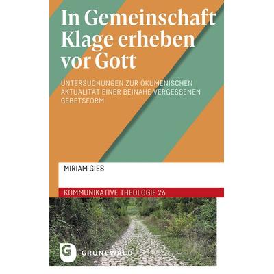 In Gemeinschaft Klage erheben vor Gott, Taschenbuch von Miriam Gies, Matthias-Grünewald, 978-3-7867-3355-3