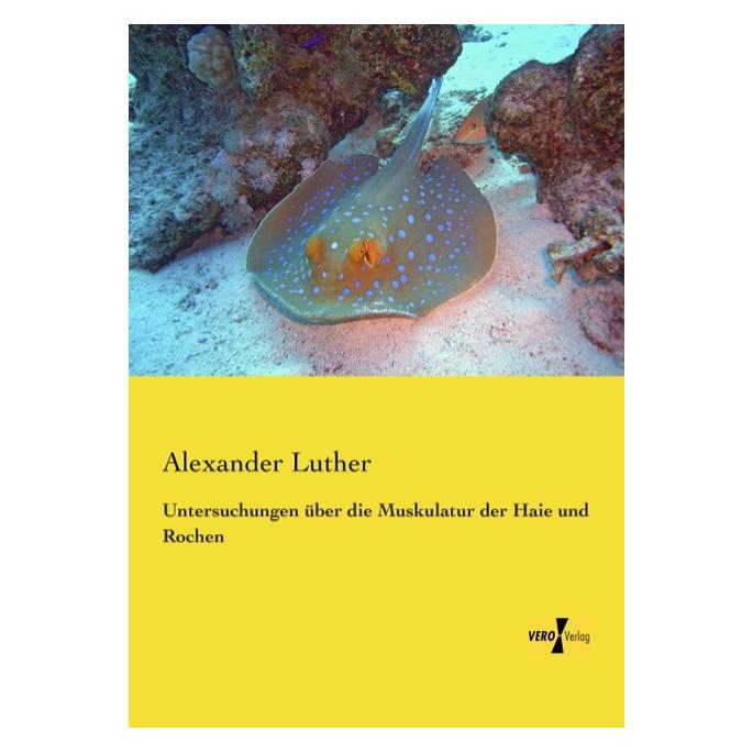 Hansebooks Untersuchungen über die Muskulatur der Haie und Rochen (Deutsch, Softcover, Alexander Luther) (7530381)