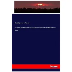Geschichte des Militärerziehungs- und Bildungswesens in den Landen deutscher Zunge, Fachbücher von Bernhard von Poten