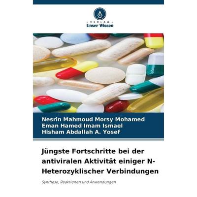 Jüngste Fortschritte bei der antiviralen Aktivität einiger N-Heterozyklischer Verbindungen, Taschenbuch von Nesrin Mahmoud Morsy Mohamed,Eman Hamed