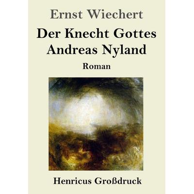 Der Knecht Gottes Andreas Nyland (Großdruck), Taschenbuch von Ernst Wiechert, Henricus - Edition Deutsche Klassik, 978-3-8478-5825-6